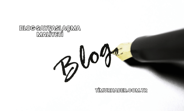 Blog Sayfası Açma Maliyeti