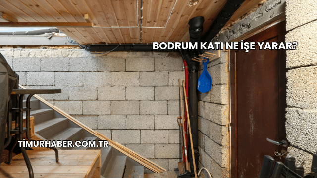 Bodrum Katı Ne İşe Yarar?