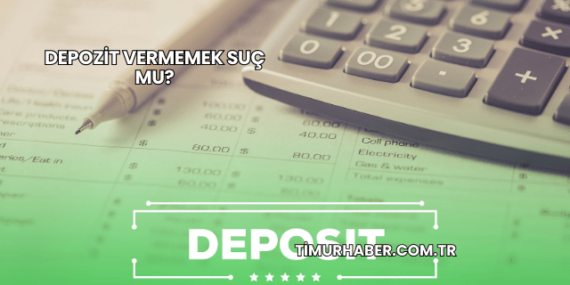 Depozit Vermemek Suç mu?