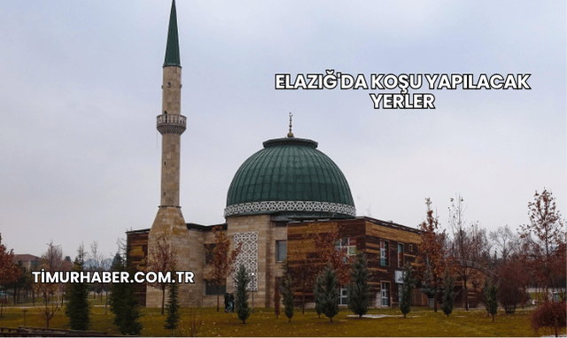 Elazığ'da Koşu Yapılacak Yerler