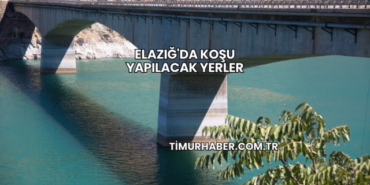 Elazığ'da Koşu Yapılacak Yerler