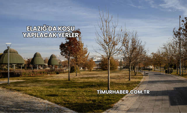 Elazığ'da Koşu Yapılacak Yerler