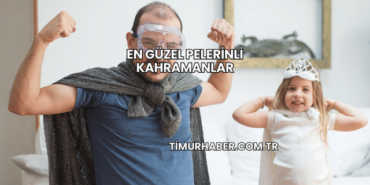 En Güzel Pelerinli Kahramanlar