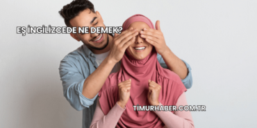 Eş İngilizcede Ne Demek?