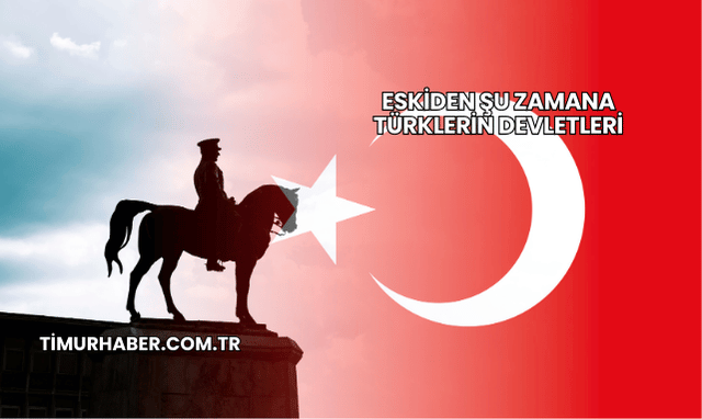 Eskiden Şu Zamana Türklerin Devletleri