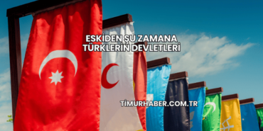 Eskiden Şu Zamana Türklerin Devletleri