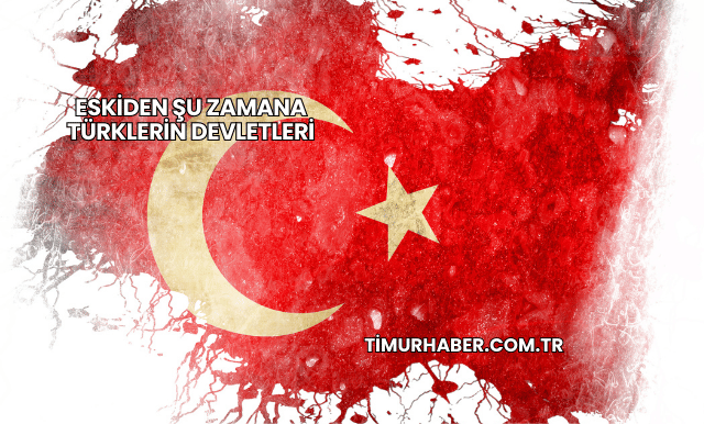 Eskiden Şu Zamana Türklerin Devletleri