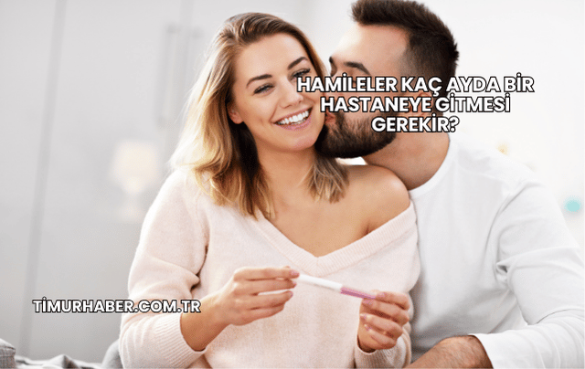 Hamileler Kaç Ayda Bir Hastaneye Gitmesi Gerekir?