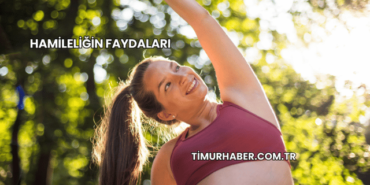 Hamileliğin Faydaları