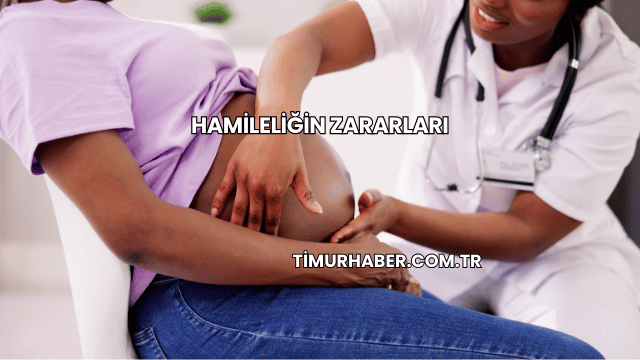 Hamileliğin Zararları