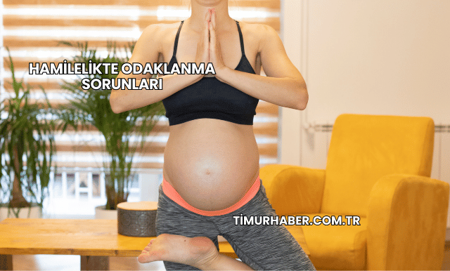 Hamilelikte Odaklanma Sorunları