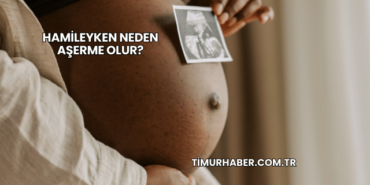 Hamileyken Neden Aşerme Olur?