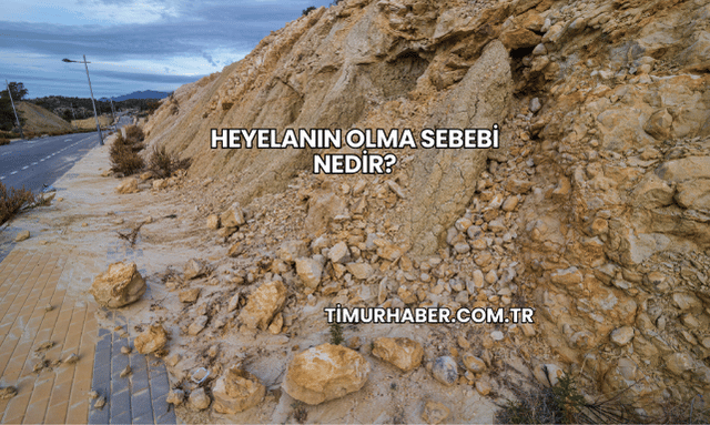 Heyelanın Olma Sebebi Nedir?