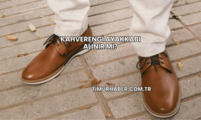 Kahverengi Ayakkabı Alınır mı?