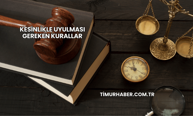 Kesinlikle Uyulması Gereken Kurallar