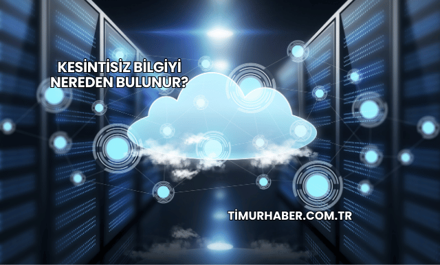 Kesintisiz Bilgiyi Nereden Bulunur?