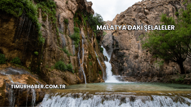 Malatya'daki Şelaleler