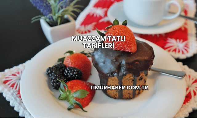 Muazzam Tatlı Tarifleri