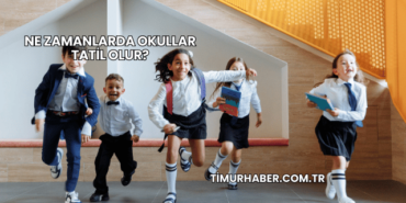 Ne Zamanlarda Okullar Tatil Olur?