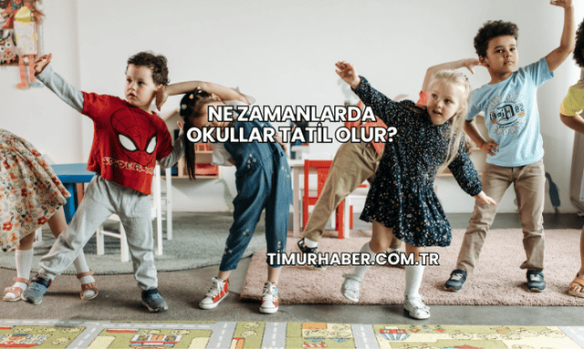 Ne Zamanlarda Okullar Tatil Olur?