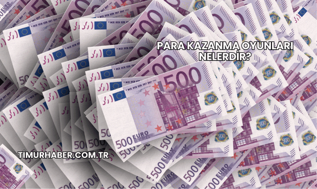 Para Kazanma Oyunları Nelerdir?