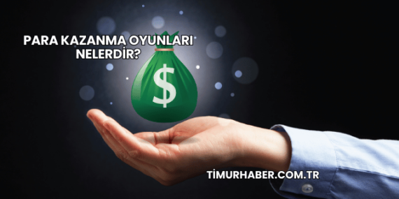 Para Kazanma Oyunları Nelerdir?