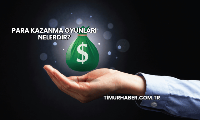 Para Kazanma Oyunları Nelerdir?