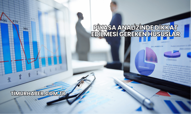 Piyasa Analizinde Dikkat Edilmesi Gereken Hususlar