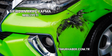 Sıfırdan Araç Yapma Maliyeti