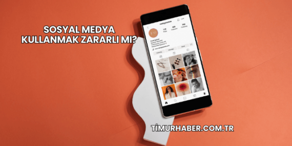 Sosyal Medya Kullanmak Zararlı mı?