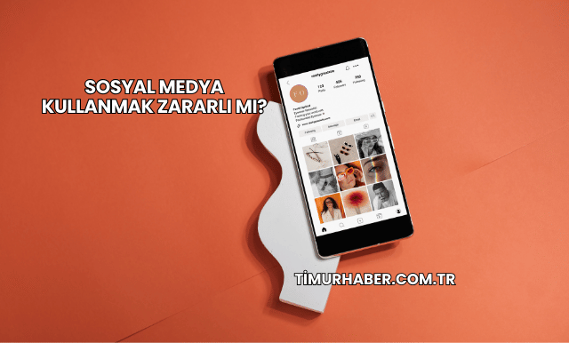 Sosyal Medya Kullanmak Zararlı mı?
