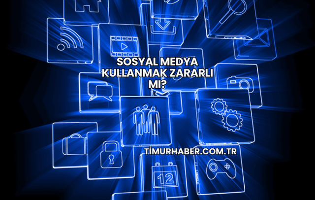 Sosyal Medya Kullanmak Zararlı mı?