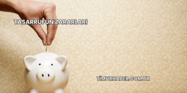 Tasarrufun Zararları