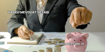 Vadeli Mevduat Hesabı