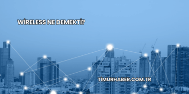 Wireless Ne Demekti?