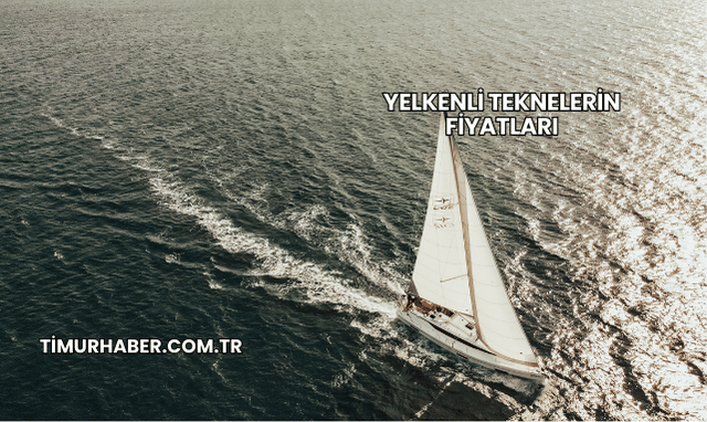 Yelkenli Teknelerin Fiyatları