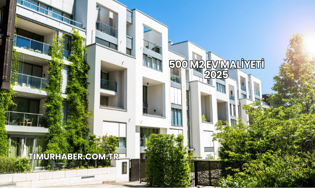 500 m2 Ev Maliyeti 2025