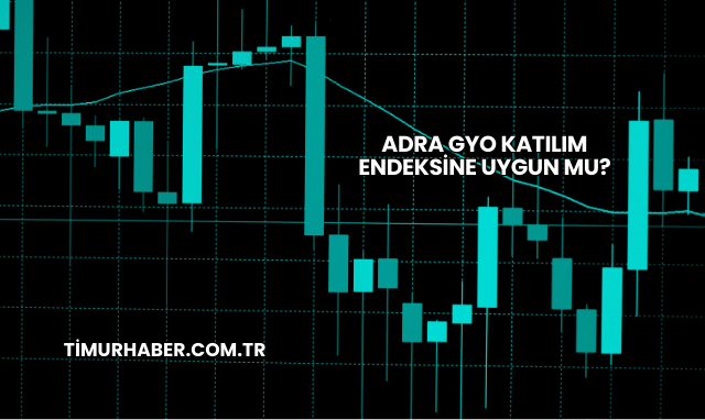 Adra GYO Katılım Endeksine Uygun mu?