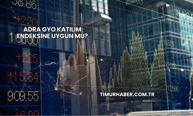 Adra GYO Katılım Endeksine Uygun mu?