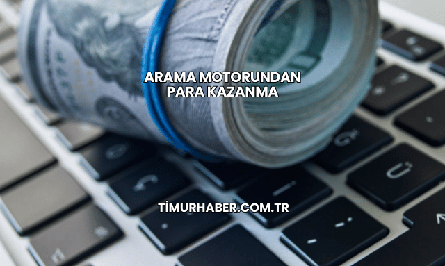Arama Motorundan Para Kazanma