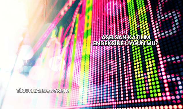 Aselsan Katılım Endeksine Uygun mu?