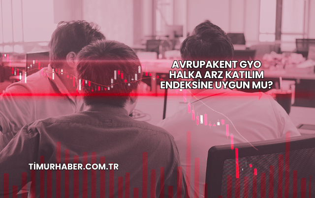 Avrupakent GYO Halka Arz Katılım Endeksine Uygun mu?