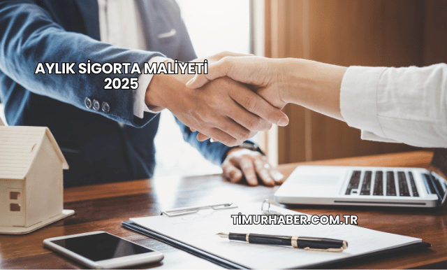 Aylık Sigorta Maliyeti 2025