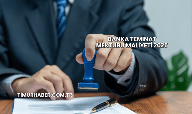 Banka Teminat Mektubu Maliyeti 2025