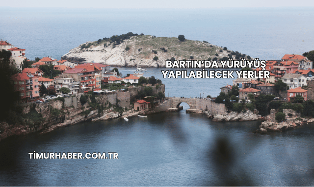 Bartın’da Yürüyüş Yapılabilecek Yerler