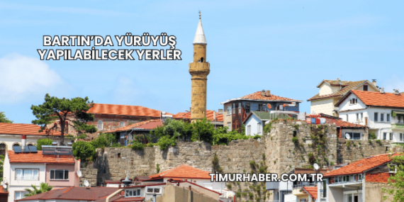 Bartın’da Yürüyüş Yapılabilecek Yerler
