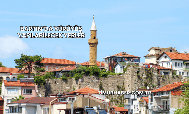 Bartın’da Yürüyüş Yapılabilecek Yerler