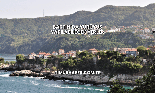 Bartın’da Yürüyüş Yapılabilecek Yerler