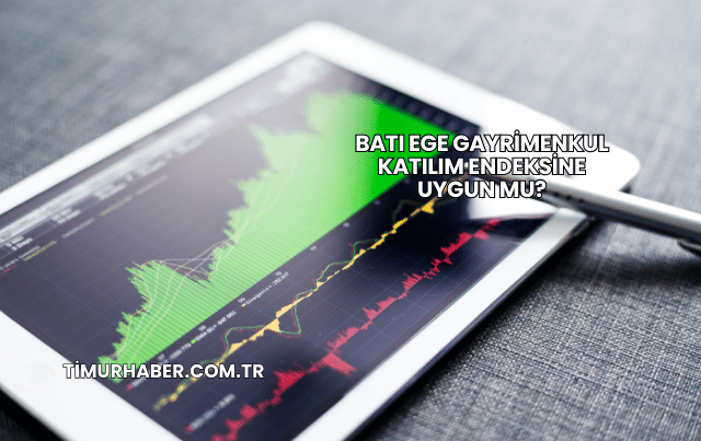 Batı Ege Gayrimenkul Katılım Endeksine Uygun mu?