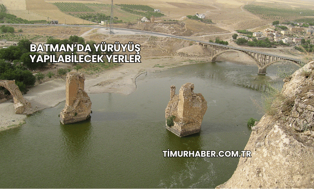 Batman’da Yürüyüş Yapılabilecek Yerler